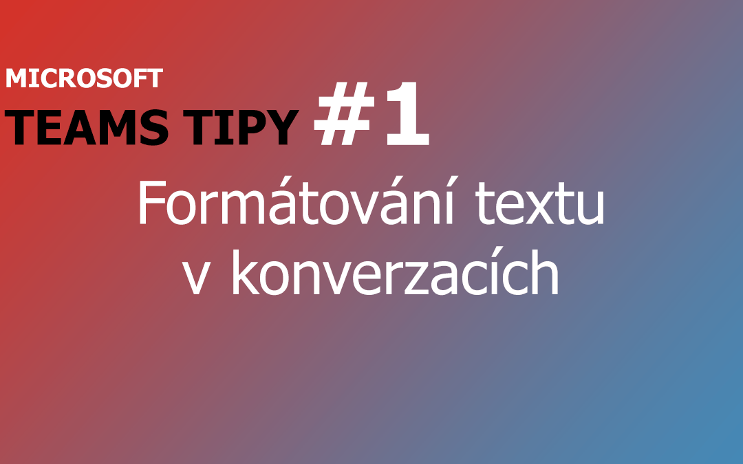 Teams Tip #1: Formátování textu v konverzacích