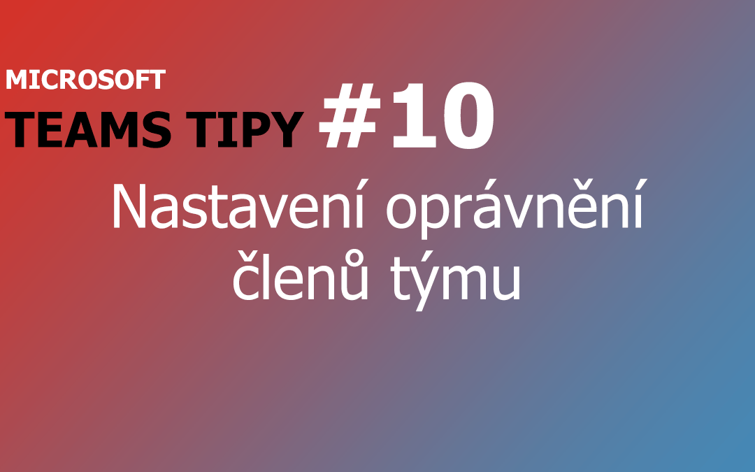 Teams Tip - nastavení oprávnění pro členy týmu