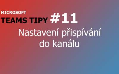 Teams Tip #11: Správa, kdo může přispívat do kanálu