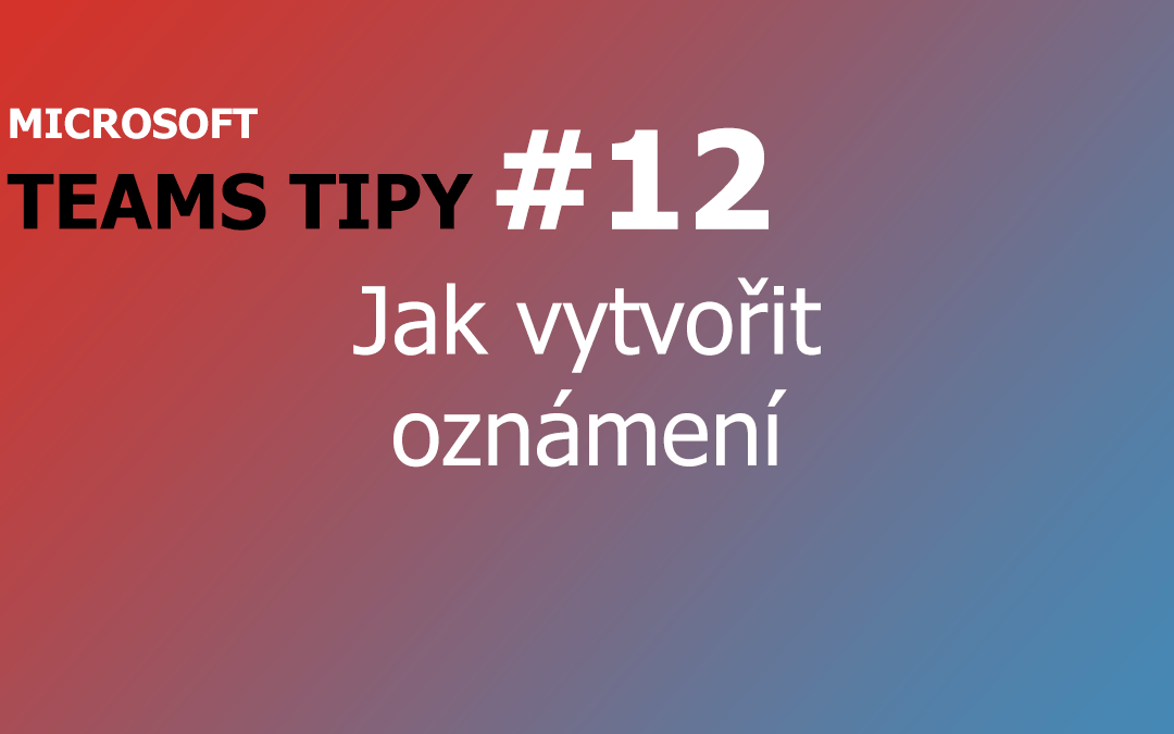 Teams tip - jak vytvořit oznámení