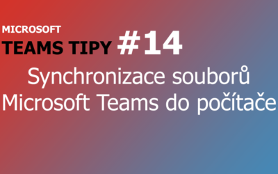 Teams Tip #14: Synchronizace souborů Microsoft Teams do počítače