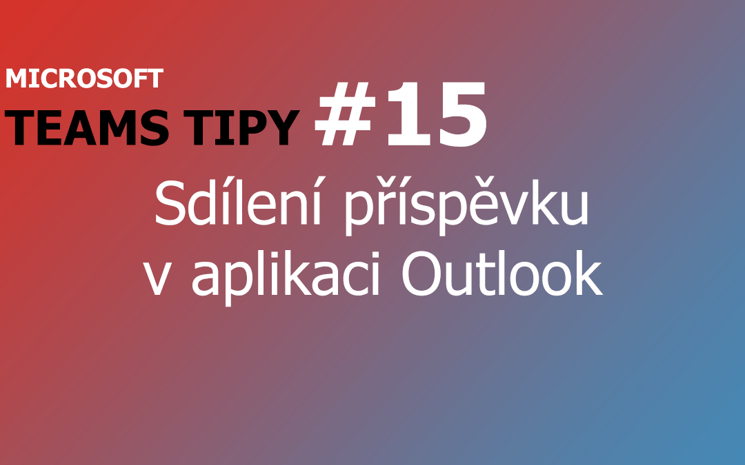 Teams Tip #15: Sdílení příspěvku v aplikaci Outlook