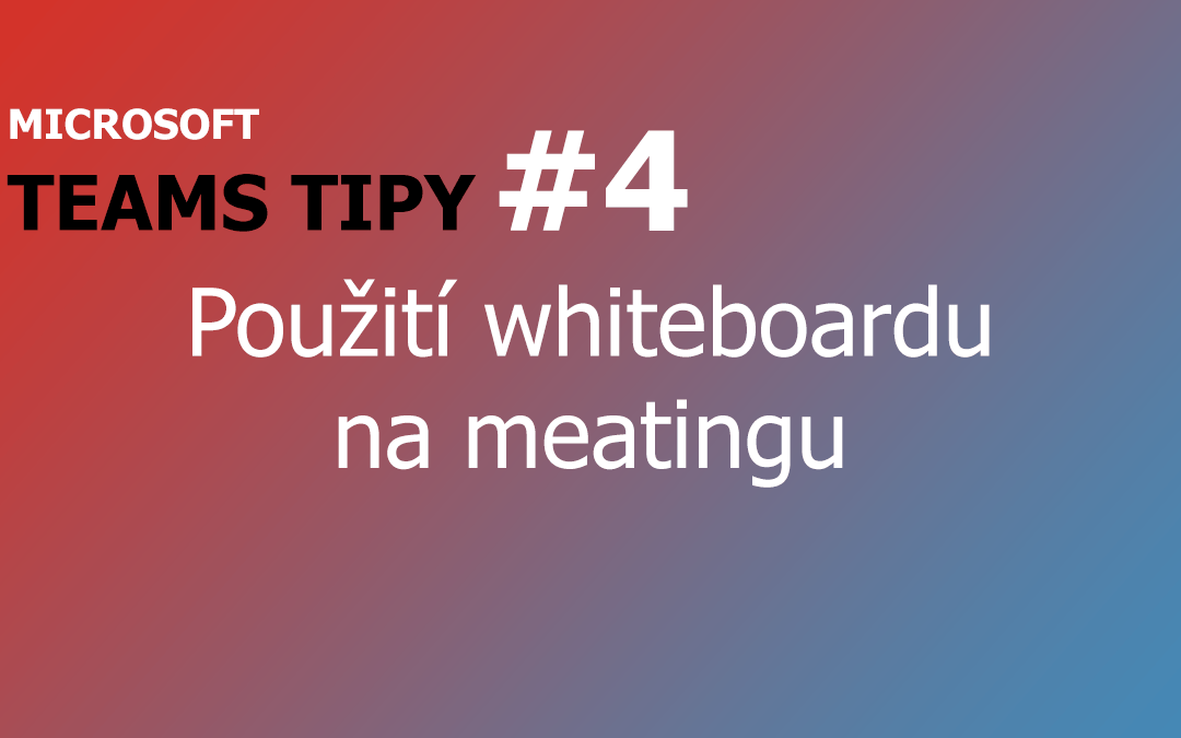 Teams Tip #4: Použití tabule na týmových schůzkách