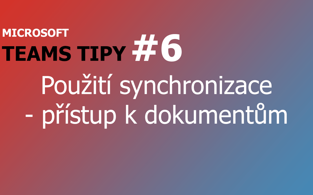 Teams Tip - Přístup k dokumentům a synchronizace offline