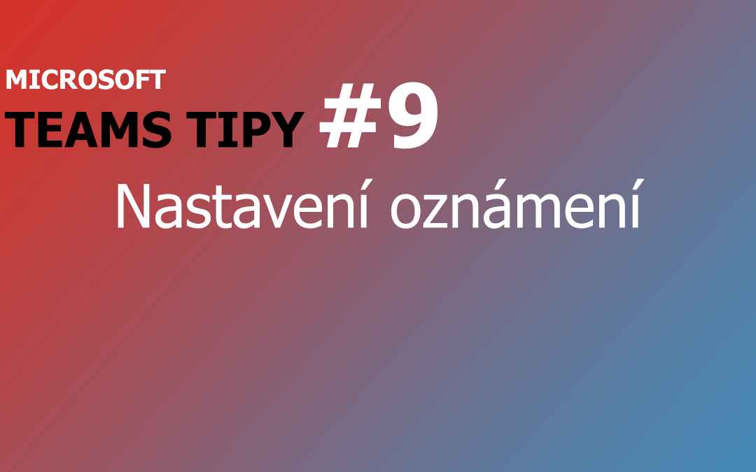 Teams Tip #9: Úpravy nastavení oznámení